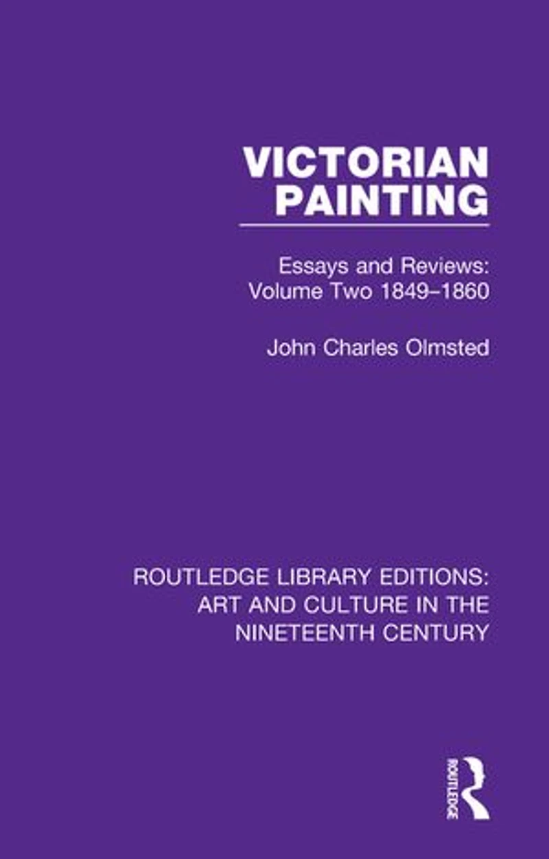 Victorian Painting: Essays And Reviews: Volume Two 1849-1860
