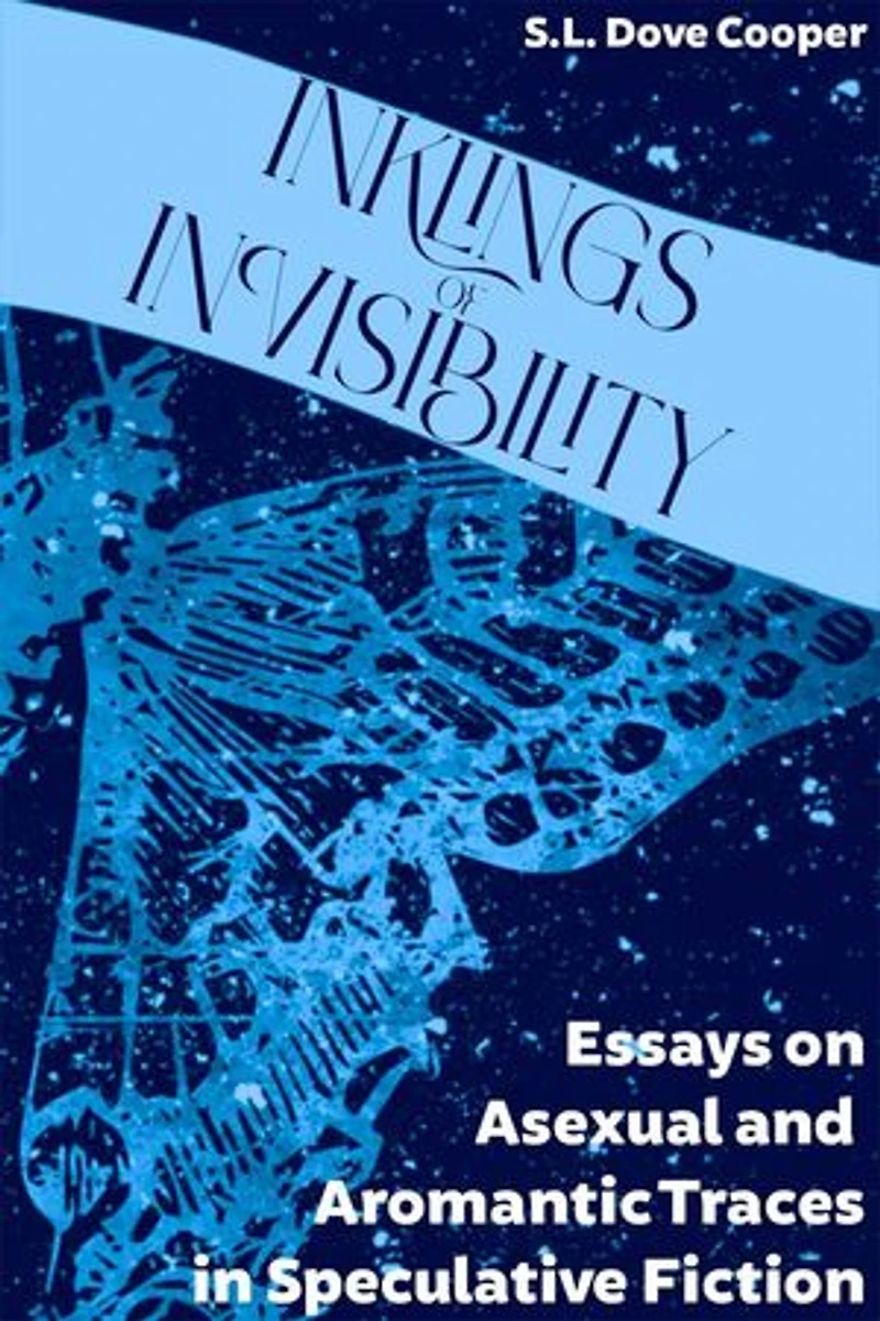 Inklings of Invisibility: Essays on Asexual and Aromantic Traces in Speculative Fiction