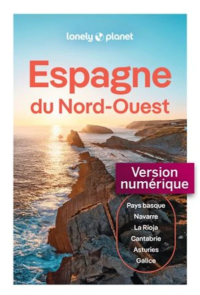 Espagne du Nord-Ouest: Pays basque, Navarre, La Rioja, Cantabrie, Asturies, Galice