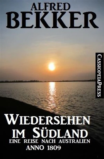 Australien Anno 1809 - Wiedersehen im Südland: Historisches Abenteuer