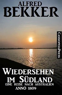 Australien Anno 1809 - Wiedersehen im Südland: Historisches Abenteuer
