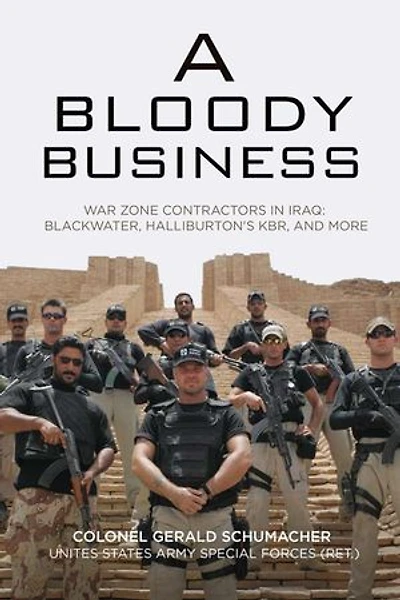 A Bloody Business: America's War Zone Contractors and the Occupation of Iraq: America's War Zone Contractors and the Occupation of Iraq