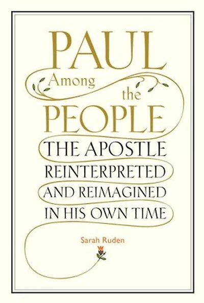 Paul Among The People: Apostle Reinterpreted and Reimagined His Own Time
