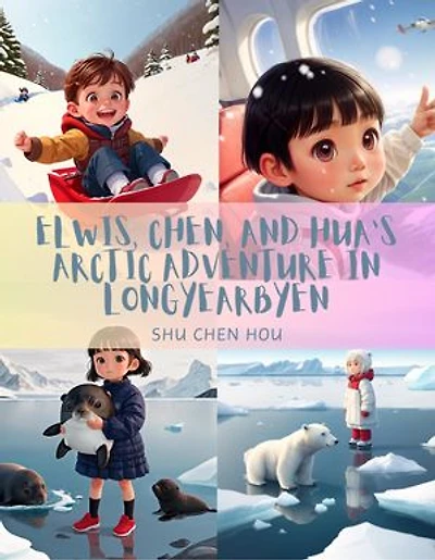 Elwis, Chen, and Hua's Arctic Adventure in Longyearbyen: Frosty Friends: Elwis, Chen, and Hua's Arctic Expedition