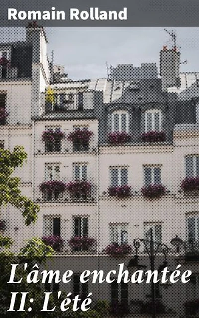 L'âme enchantée II: L'été: Exploration poétique de l'amour et de la nature dans un monde symbolique envoûtant