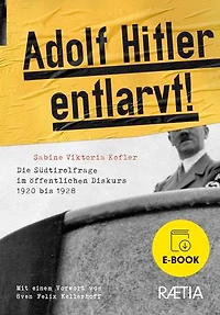 Adolf Hitler entlarvt!: Die Südtirolfrage im öffentlichen Diskurs 1920 bis 1939