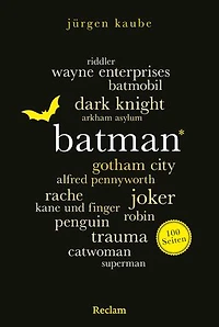 Batman. 100 Seiten: Mit Superman und dem Joker einer der größten Superhelden – die umfassende Analyse des Dunklen Ritters