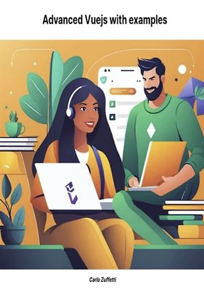 Advanced Vuejs with examples