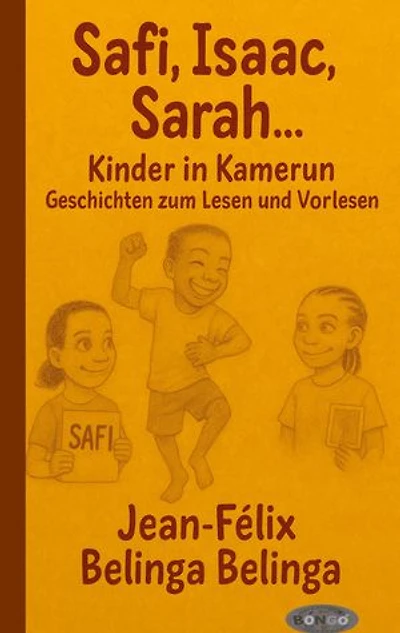 Safi, Isaac, Sarah ... Kinder in Kamerun: Geschichten zum Lesen und Vorlesen