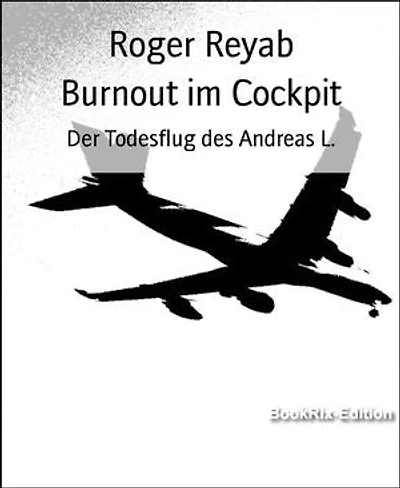 Burnout im Cockpit: Der Todesflug des Andreas L.