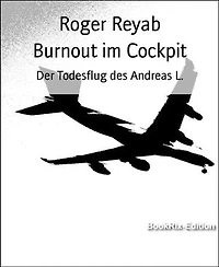 Burnout im Cockpit: Der Todesflug des Andreas L.