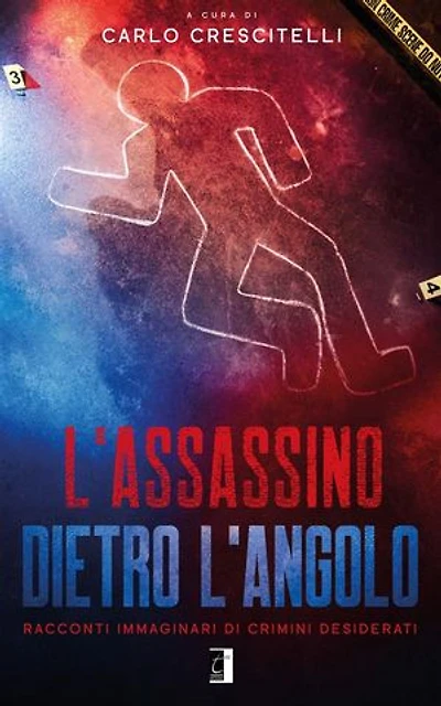 L’assassino dietro l’angolo: Racconti immaginari di crimini desiderati