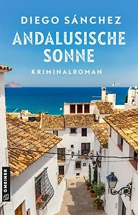 Andalusische Sonne: Kriminalroman