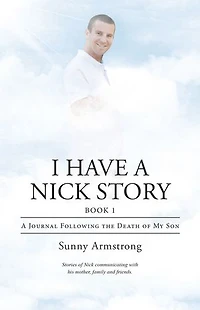I Have A Nick Story Book 1: Journal Following the Death of My Son