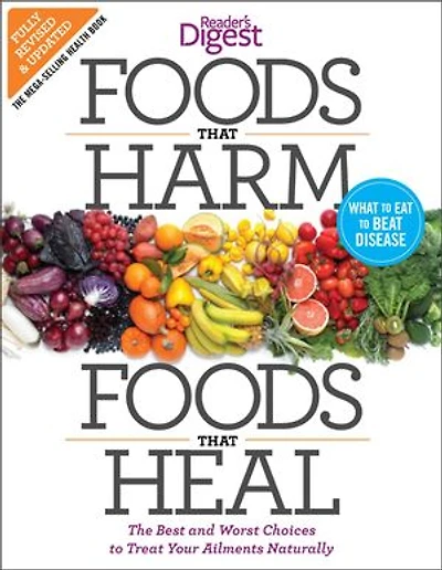 Foods that Harm and Heal: The Best Worst Choices to Treat Your Ailments Naturally