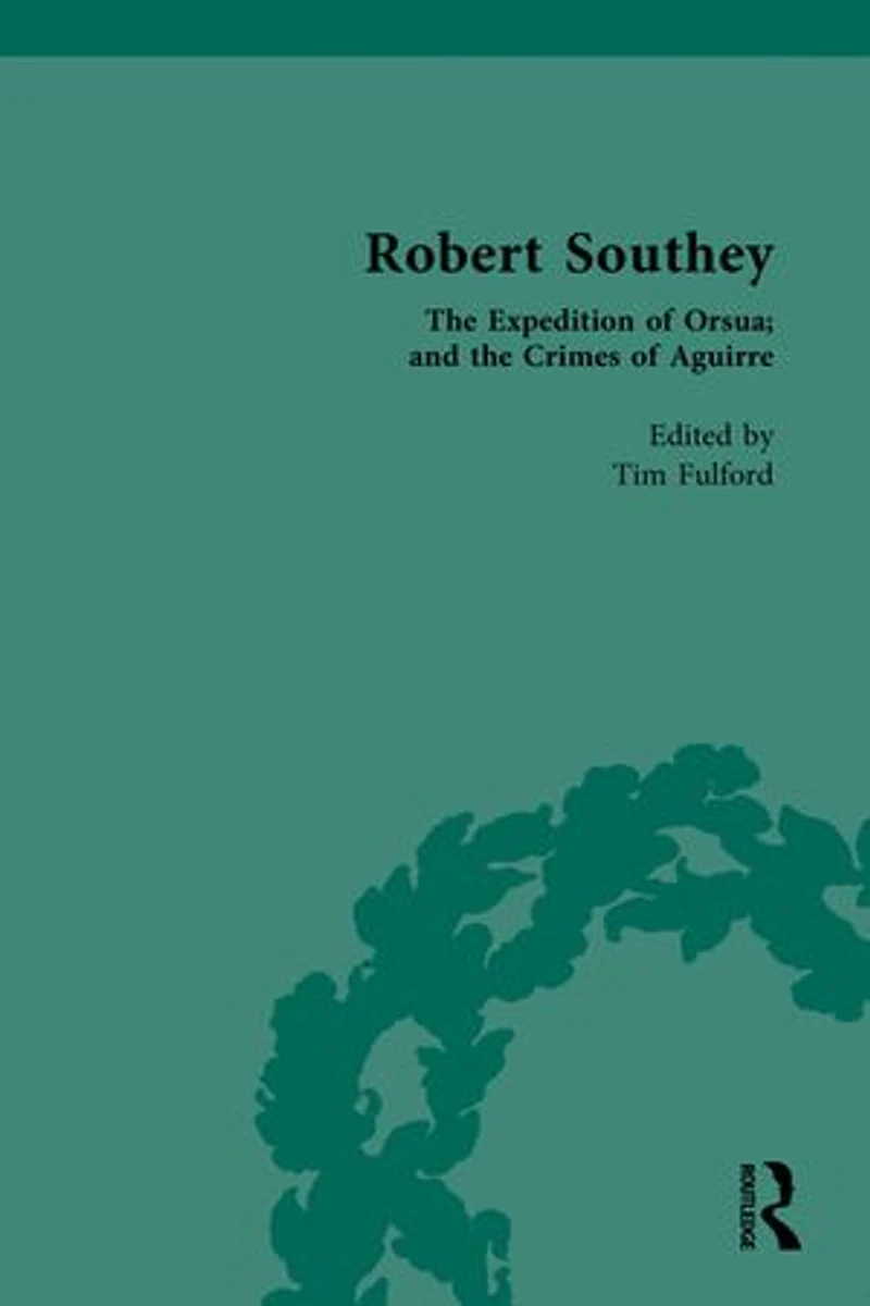 Robert Southey: the Expedition of Orsua; and Crimes Aguirre