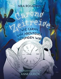 Carons Zeitreise: Wie Caron vom Abenteuer gefunden wird