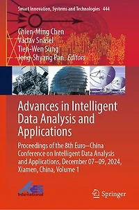 Advances Intelligent Data Analysis and Applications: Proceedings of the 8th Euro-China Conference on Applications, December 07-09, 2024, Xiamen, China, Volume 1
