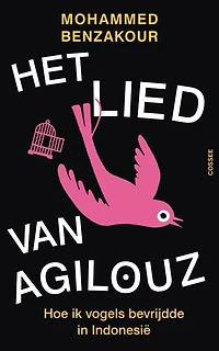 Het lied van Agilouz: Hoe ik vogels bevrijdde in Indonesië