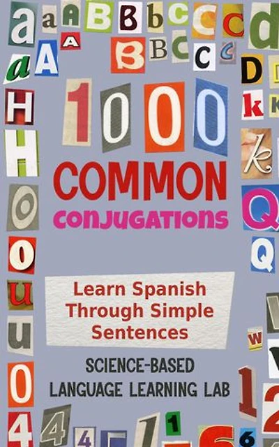 1000 Common Conjugations: Learn Spanish Through Simple Sentences