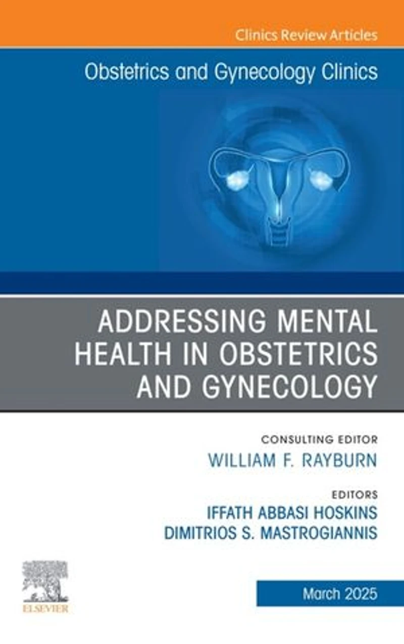 Addressing Mental Health Obstetrics and Gynecology, An Issue of Gynecology Clinics