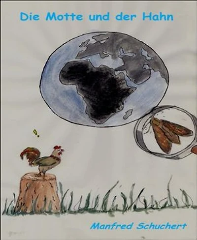 Die Motte und der Hahn: Ein Kinder und Jugendbuch zum Nachdenken