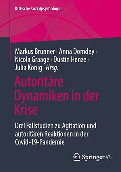 Autoritäre Dynamiken Der Krise: Drei Fallstudien Zu Agitation Und Autoritären Reaktionen Covid-19-Pandemie