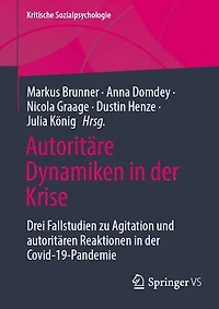 Autoritäre Dynamiken Der Krise: Drei Fallstudien Zu Agitation Und Autoritären Reaktionen Covid-19-Pandemie