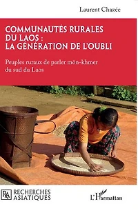 Communautés rurales du Laos : la génération de l’oubli: Peuples ruraux de parler môn-khmer du sud du Laos