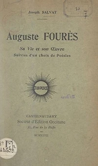 Auguste Fourès, sa vie et son œuvre: Suivies d'un choix de poésies