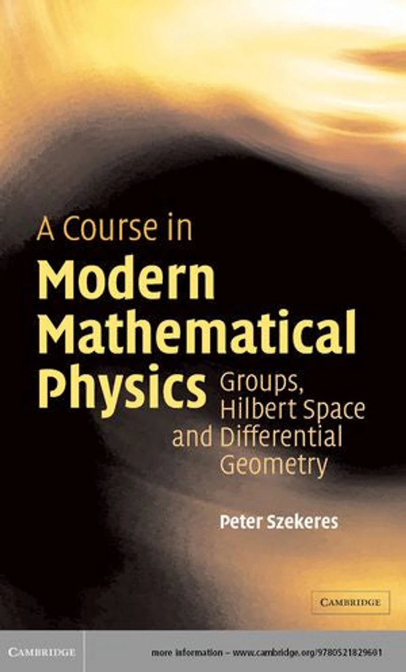A Course in Modern Mathematical Physics: Groups, Hilbert Space and Differential Geometry