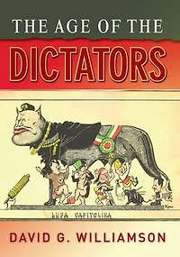 the Age of Dictators: A Study European Dictatorships, 1918-53