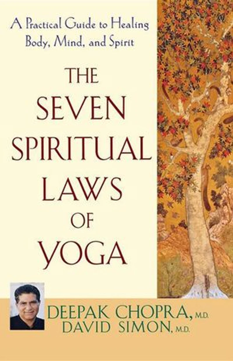 The Seven Spiritual Laws Of Yoga: A Practical Guide To Healing Body, Mind, And Spirit