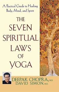 The Seven Spiritual Laws Of Yoga: A Practical Guide To Healing Body, Mind, And Spirit