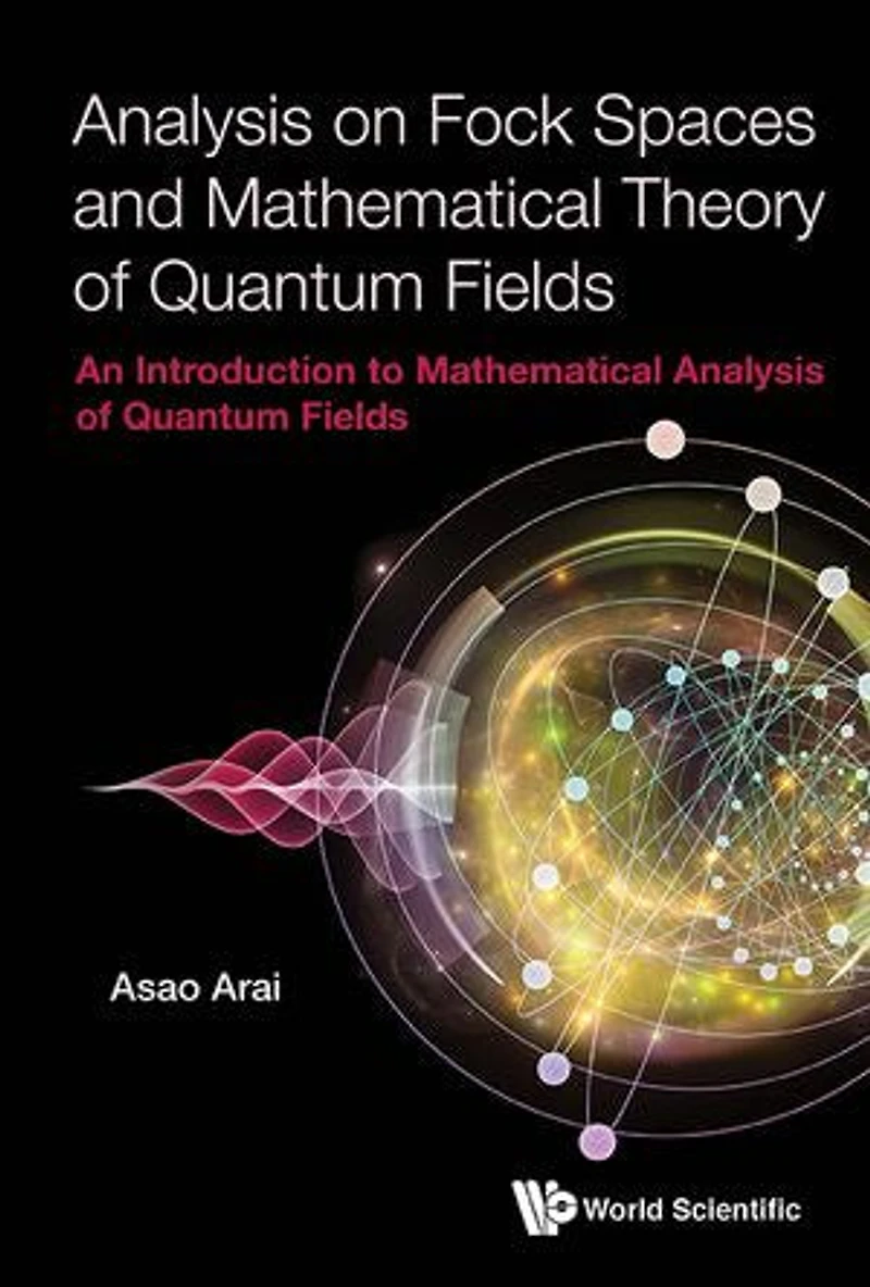 Analysis On Fock Spaces And Mathematical Theory Of Quantum Fields: An Introduction To Fields (Second Edition)