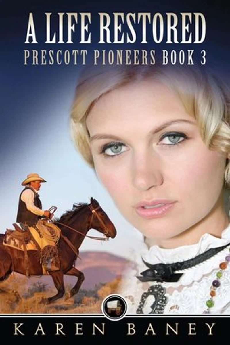 A Life Restored: Prescott Pioneers Series, #3