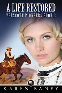 A Life Restored: Prescott Pioneers Series, #3