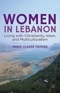 Women Lebanon: Living with Christianity, Islam, and Multiculturalism