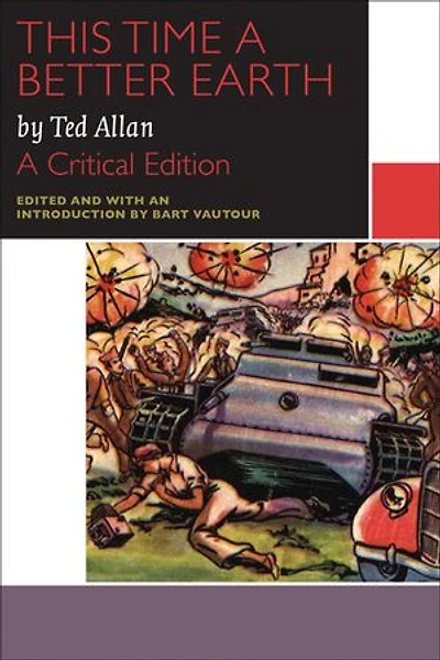 This Time A Better Earth, by Ted Allan: Critical Edition