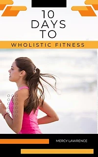 10 days to Holistic Fitness