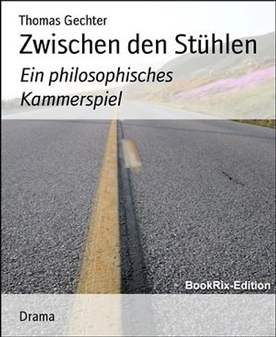 Zwischen den Stühlen: Ein philosophisches Kammerspiel
