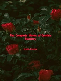 The Complete Works of Cynthia Stockley