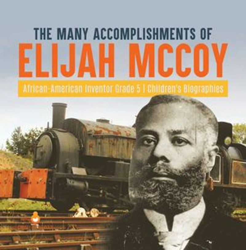 The Many Accomplishments of Elijah McCoy | African-American Inventor Grade 5 | Children's Biographies