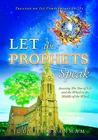 Let the Prophets Speak: Accessing The Tree of Life and the Wheel in the Middle of the Wheel
