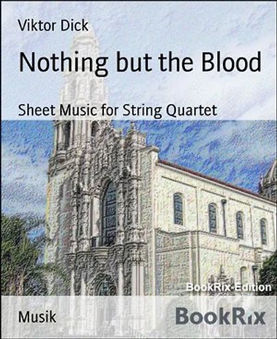 Nothing but the Blood: Sheet Music for String Quartet