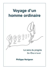 Voyage d'un homme ordinaire, tome 2: Le Sens du progrès, de l'être à l'avoir