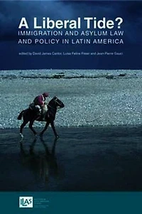 A Liberal Tide?: Immigration and Asylum Law and Policy in Latin America
