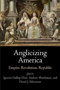 Anglicizing America: Empire, Revolution, Republic