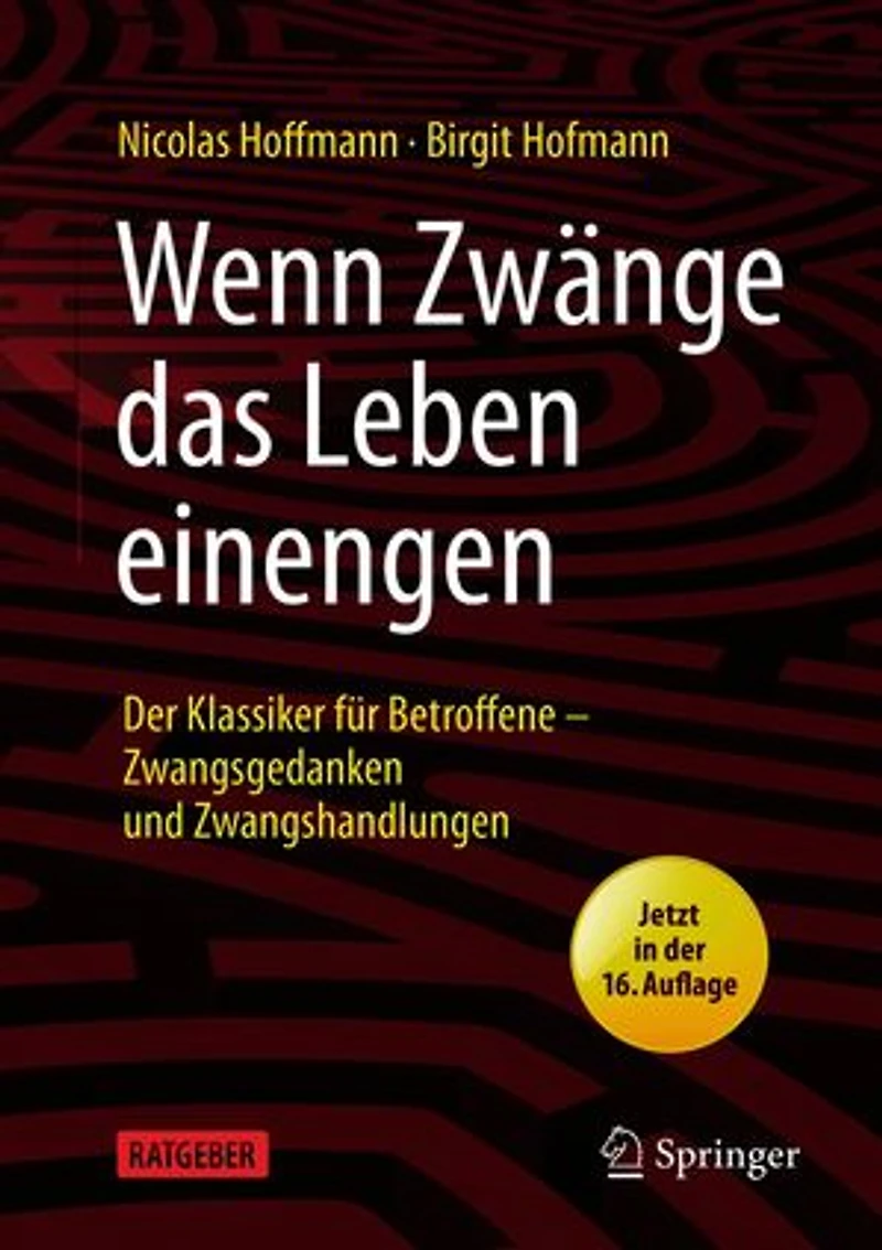 Wenn Zwänge das Leben einengen: Der Klassiker für Betroffene - Zwangsgedanken und Zwangshandlungen