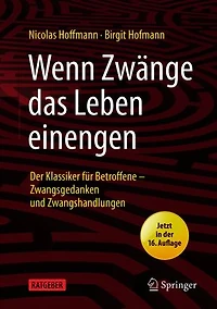 Wenn Zwänge das Leben einengen: Der Klassiker für Betroffene - Zwangsgedanken und Zwangshandlungen